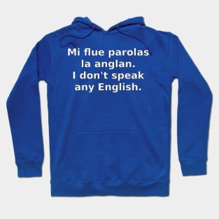 Mi flue parolas la anglan / I don't speak any English Hoodie